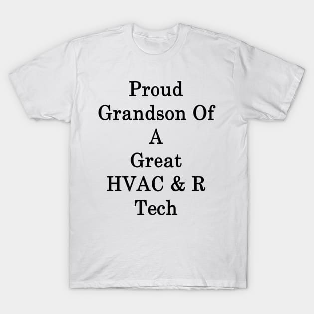 Proud Grandson Of A Great HVAC & R Tech T-Shirt by supernova23